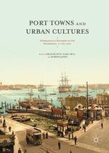 Port Towns And Urban Cultures International Histories Of The Waterfront C17002000 1st Edition Brad Beaven