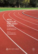 Mega Events In Postsoviet Eurasia Shifting Borderlines Of Inclusion And Exclusion 1st Edition Andrey Makarychev