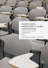 Academic Labour Unemployment And Global Higher Education Neoliberal Policies Of Funding And Management 1st Edition Suman Gupta