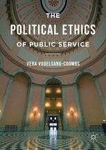 The Political Ethics Of Public Service 1st Edition Vera Vogelsangcoombs Auth