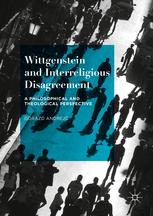 Wittgenstein And Interreligious Disagreement A Philosophical And Theological Perspective 1st Edition Gorazd Andrej Auth