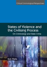 States Of Violence And The Civilising Process On Criminology And State Crime 1st Edition Rob Watts Auth