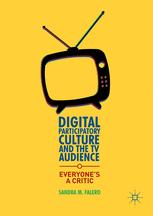 Digital Participatory Culture And The Tv Audience Everyones A Critic 1st Edition Sandra M Falero Auth