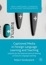 Captioned Media In Foreign Language Learning And Teaching Subtitles For The Deaf And Hardofhearing As Tools For Language Learning 1st Edition Robert Vanderplank Auth