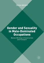 Gender And Sexuality In Maledominated Occupations Women Working In Construction And Transport 1st Edition Tessa Wright Auth