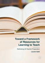 Toward A Framework Of Resources For Learning To Teach Rethinking Us Teacher Preparation 1st Edition Lauren Gatti Auth