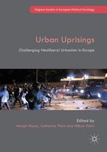 Urban Uprisings Challenging Neoliberal Urbanism In Europe 1st Edition Margit Mayer