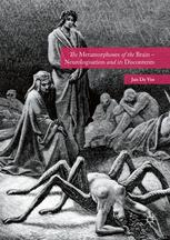 The Metamorphoses Of The Brain Neurologisation And Its Discontents 1st Edition Jan De Vos Auth