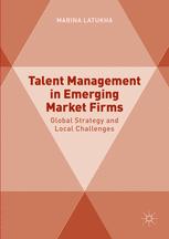 Talent Management In Emerging Market Firms Global Strategy And Local Challenges 1st Edition Marina Latukha Auth