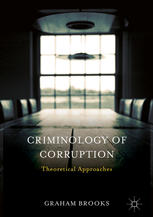 Criminology Of Corruption Theoretical Approaches 1st Edition Graham Brooks Auth