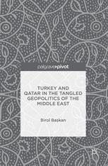 Turkey And Qatar In The Tangled Geopolitics Of The Middle East 1st Edition Birol Bakan Auth