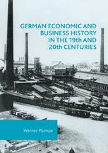 German Economic And Business History In The 19th And 20th Centuries 1st Edition Werner Plumpe Auth