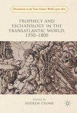 Prophecy And Eschatology In The Transatlantic World 15501800 1st Edition Andrew Crome Eds