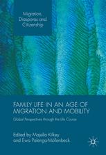 Family Life In An Age Of Migration And Mobility Global Perspectives Through The Life Course 1st Edition Majella Kilkey