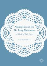 Assumptions Of The Tea Party Movement A World Of Their Own 1st Edition David Warfield Brown Auth