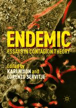 Endemic Essays In Contagion Theory 1st Edition Kari Nixon Lorenzo Servitje Eds