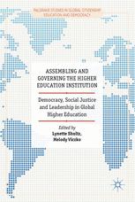 Assembling And Governing The Higher Education Institution Democracy Social Justice And Leadership In Global Higher Education 1st Edition Lynette Shultz