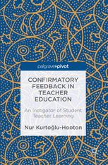 Confirmatory Feedback In Teacher Education An Instigator Of Student Teacher Learning 1st Edition Nur Kurtogluhooton Auth
