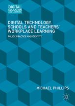Digital Technology Schools And Teachers Workplace Learning Policy Practice And Identity 1st Edition Michael Phillips Auth