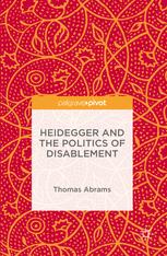 Heidegger And The Politics Of Disablement 1st Edition Thomas Abrams Auth