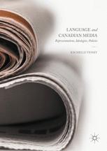 Language And Canadian Media Representations Ideologies Policies 1st Edition Rachelle Vessey Auth