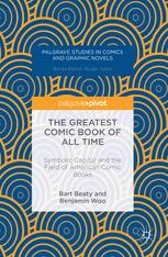 The Greatest Comic Book Of All Time Symbolic Capital And The Field Of American Comic Books 1st Edition Bart Beaty