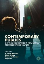 Contemporary Publics Shifting Boundaries In New Media Technology And Culture 1st Edition P David Marshall