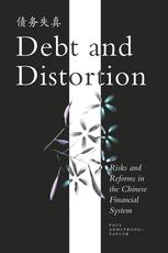 Debt And Distortion Risks And Reforms In The Chinese Financial System 1st Edition Paul Armstrongtaylor Auth