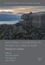 Industrial Collaboration In Nazioccupied Europe Norway In Context 1st Edition Hans Otto Frland