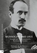 Mussolini 18831915 Triumph And Transformation Of A Revolutionary Socialist 1st Edition Spencer M Di Scala