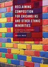 Reclaiming Composition For Chicanoas And Other Ethnic Minorities A Critical History And Pedagogy 1st Edition Iris D Ruiz Auth