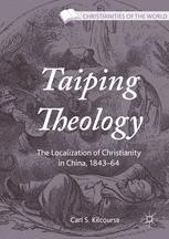 Taiping Theology The Localization Of Christianity In China 184364 1st Edition Carl S Kilcourse Auth