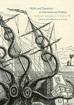 Myth And Narrative In International Politics Interpretive Approaches To The Study Of Ir 1st Edition Berit Bliesemann De Guevara Eds