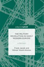 The Military Revolution In Early Modern Europe A Revision 1st Edition Frank Jacob
