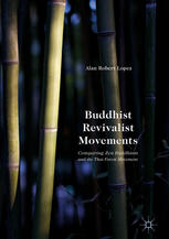 Buddhist Revivalist Movements Comparing Zen Buddhism And The Thai Forest Movement 1st Edition Alan Robert Lopez Auth