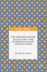 The Writing Center As Cultural And Interdisciplinary Contact Zone 1st Edition Randall W Monty Auth