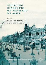 Emerging Dialogues On Machado De Assis 1st Edition Lamonte Aidoo