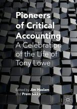 Pioneers Of Critical Accounting A Celebration Of The Life Of Tony Lowe 1st Edition Jim Haslam