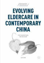 Evolving Eldercare In Contemporary China Two Generations One Decision 1st Edition Lin Chen Auth