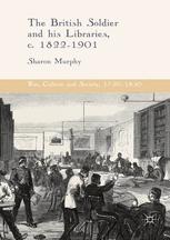 The British Soldier And His Libraries C 18221901 1st Edition Sharon Murphy Auth