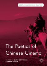 The Poetics Of Chinese Cinema 1st Edition Gary Bettinson James Udden Eds
