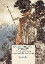 Tolkiens Theology Of Beauty Majesty Splendor And Transcendence In Middleearth 1st Edition Lisa Coutras Auth