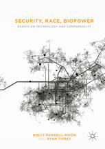 Security Race Biopower Essays On Technology And Corporeality 1st Edition Holly Randellmoon