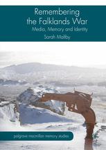 Remembering The Falklands War Media Memory And Identity 1st Edition Sarah Maltby Auth
