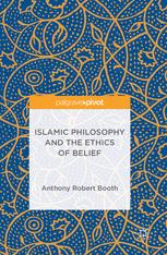Islamic Philosophy And The Ethics Of Belief 1st Edition Anthony Robert Booth Auth