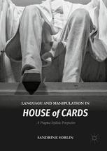 Language And Manipulation In House Of Cards A Pragmastylistic Perspective 1st Edition Sandrine Sorlin Auth