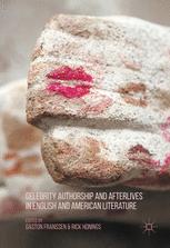 Celebrity Authorship And Afterlives In English And American Literature 1st Edition Gaston Franssen