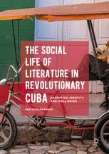 The Social Life Of Literature In Revolutionary Cuba Narrative Identity And Wellbeing 1st Edition Par Kumaraswami Auth