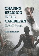 Chasing Religion In The Caribbean Ethnographic Journeys From Antigua To Trinidad 1st Edition Peter Marina Auth