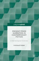 Present Tense Narration In Contemporary Fiction A Narratological Overview 1st Edition Irmtraud Huber Auth